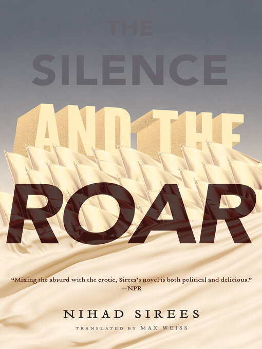 Title details for The Silence and the Roar by Nihad Sirees - Wait list